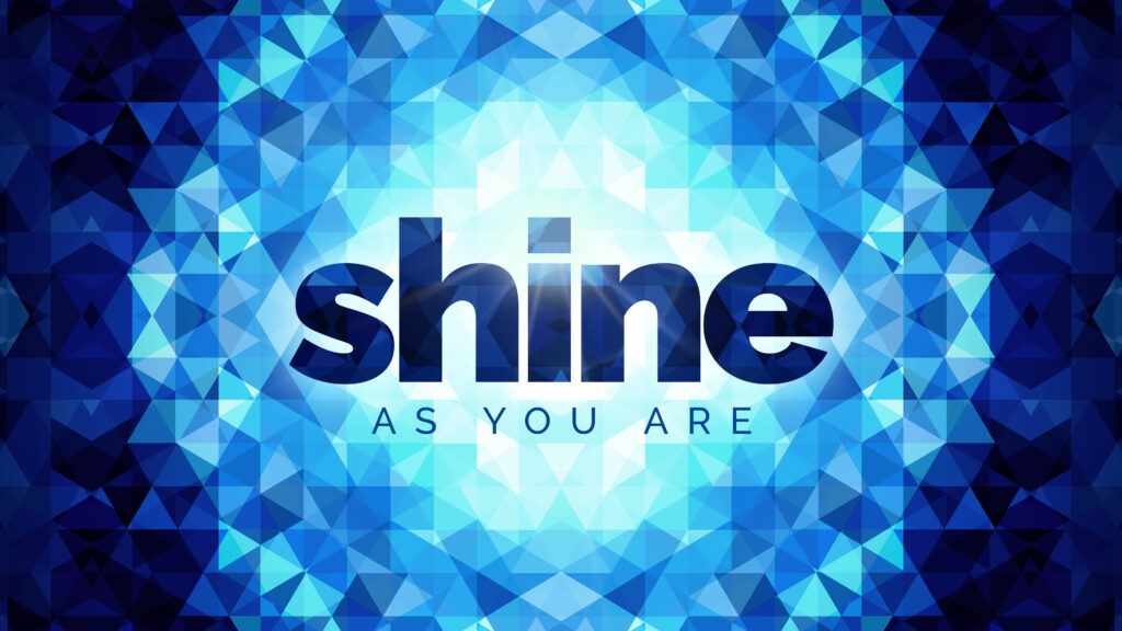 shine AS YOU ARE